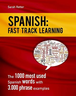 Carte Spanish: Fast Track Learning: The 1000 most used Spanish words with 3.000 phrase examples Sarah Retter