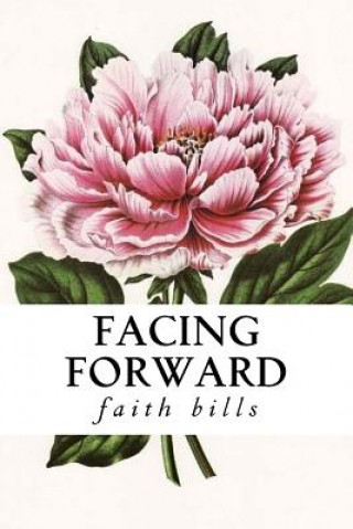 Livre Facing Forward Faith M Bills