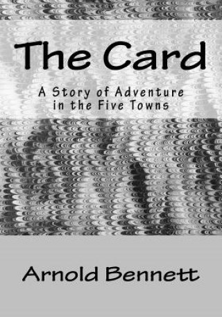 Buch The Card: A Story of Adventure in the Five Towns Arnold Bennett