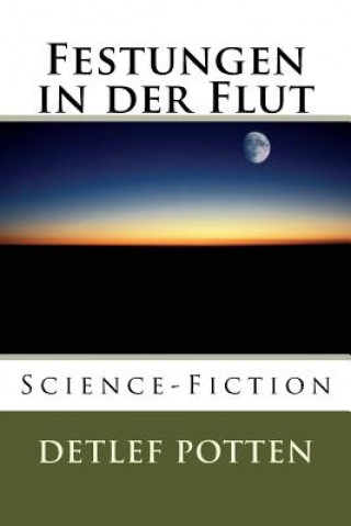 Könyv Festungen in der Flut: Science-Fiction Detlef Potten