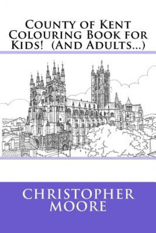 Kniha County of Kent Colouring Book for Kids! (And Adults...) Christopher Moore