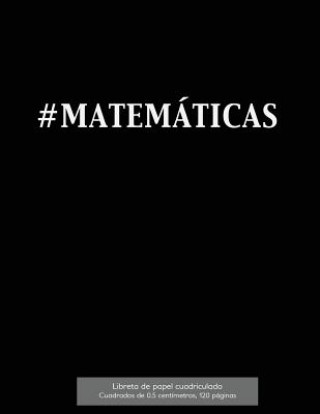 Книга #MATEMÁTICAS Libreta de papel cuadriculado, cuadrados de 0,5 centémetros, 120 páginas: Libreta 21,59 x 27,94 cm, perfecta para la asignatura de matemá Spicy Journals Es