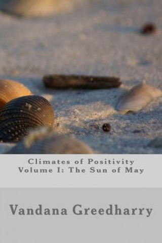 Könyv Climates of Positivity - Volume I: The Sun of May: The Sun of May Miss Vandana Devi Greedharry