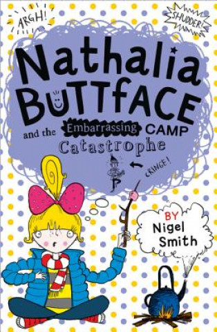 Kniha Nathalia Buttface and the Embarrassing Camp Catastrophe NIGEL SMITH