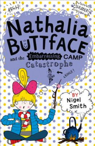 Knjiga Nathalia Buttface and the Embarrassing Camp Catastrophe NIGEL SMITH