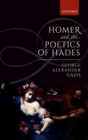 Kniha Homer and the Poetics of Hades Gazis