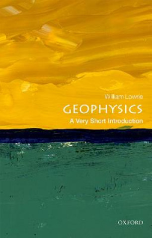 Kniha Geophysics: A Very Short Introduction Lowrie
