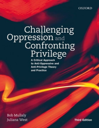 Kniha Challenging Oppression and Confronting Privilege Mullaly