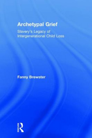 Книга Archetypal Grief Fanny Brewster