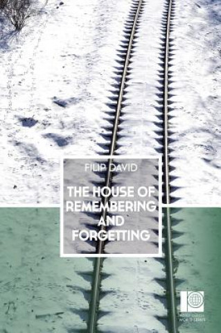 Carte House of Remembering and Forgetting Filip David