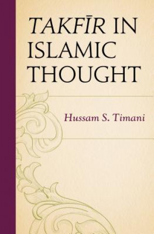 Könyv Takfir in Islamic Thought Hussam S. Timani