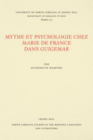 Kniha Mythe et Psychologie chez Marie de France dans Guigemar Antoinette Knapton