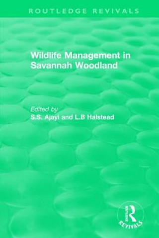 Knjiga Routledge Revivals: Wildlife Management in Savannah Woodland (1979) 