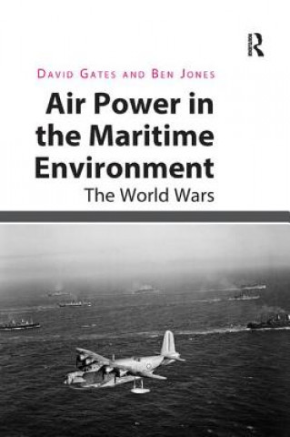 Carte Air Power in the Maritime Environment David Gates