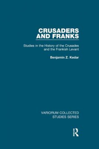 Kniha Crusaders and Franks Professor Benjamin Z. Kedar