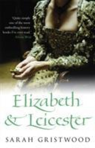 Carte Elizabeth & Leicester Sarah Gristwood