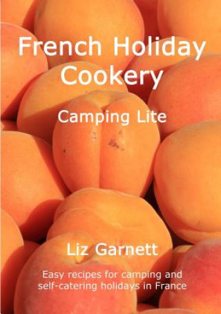 Kniha French Holiday Cookery - Camping Lite LIZ GARNETT