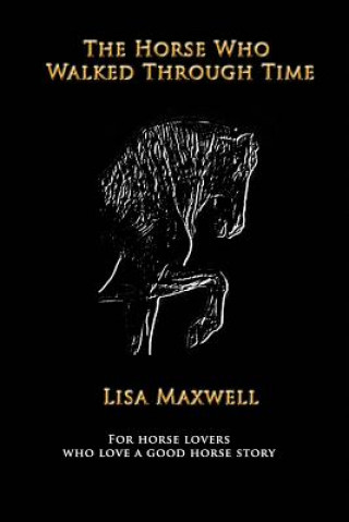 Buch Horse Who Walked Through Time LISA MAXWELL