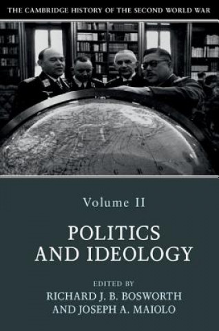 Book Cambridge History of the Second World War: Volume 2, Politics and Ideology Richard Bosworth