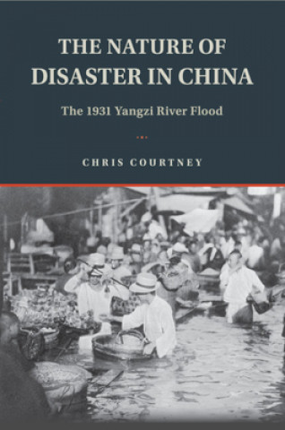 Kniha Nature of Disaster in China COURTNEY  CHRIS