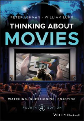 Kniha Thinking about Movies - Watching, Questioning, Enjoying, Fourth Edition PETER LEHMAN