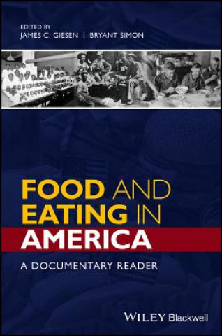 Carte Food and Eating in America - A Documentary Reader James C. Giesen