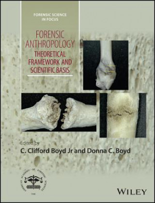 Kniha Forensic Anthropology - Theoretical Framework and Scientific Basis Clifford Boyd