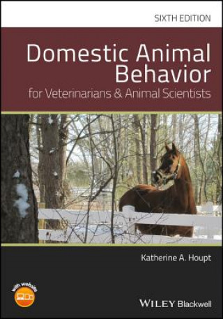 Carte Domestic Animal Behavior for Veterinarians and Animal Scientists, Sixth Edition Katherine A Houpt