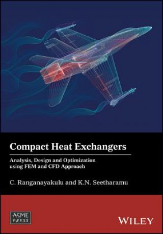 Kniha Compact Heat Exchangers - Analysis, Design and Optimization using FEM and CFD Approach C. Ranganayakulu