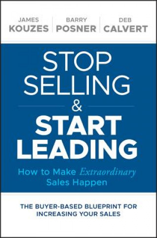 Libro Stop Selling and Start Leading - How to Make Extraordinary Sales Happen Kouzes