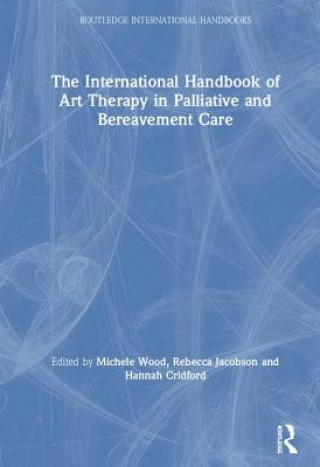 Kniha International Handbook of Art Therapy in Palliative and Bereavement Care 