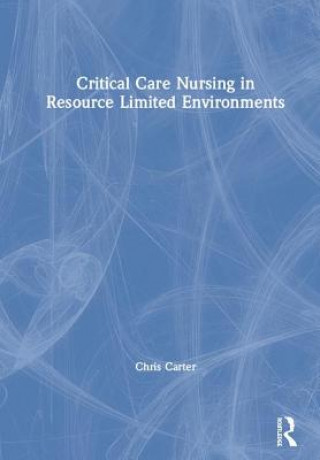 Könyv Critical Care Nursing in Resource Limited Environments CARTER