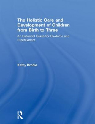 Książka Holistic Care and Development of Children from Birth to Three BRODIE