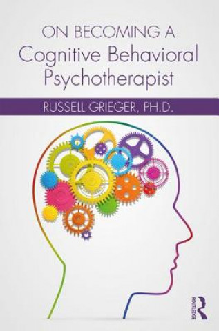 Kniha On Becoming a Cognitive Behavioral Psychotherapist Russell Grieger