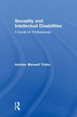 Könyv Sexuality and Intellectual Disabilities Andrew Triska