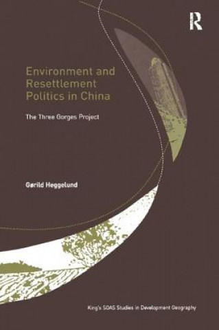 Kniha Environment and Resettlement Politics in China G RILD HEGGELUND