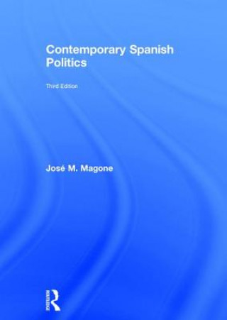 Könyv Contemporary Spanish Politics Jose M. Magone