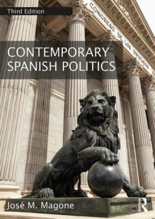 Könyv Contemporary Spanish Politics Jose M. Magone