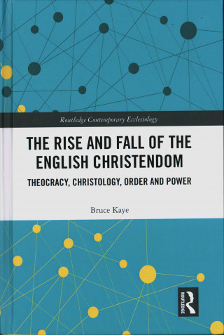 Carte Rise and Fall of the English Christendom Professor Bruce Kaye
