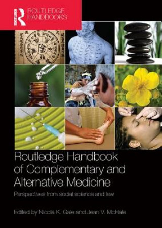 Könyv Routledge Handbook of Complementary and Alternative Medicine NICOLA K. GALE