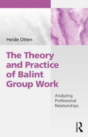 Carte Theory and Practice of Balint Group Work OTTEN