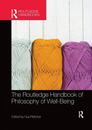 Kniha Routledge Handbook of Philosophy of Well-Being 