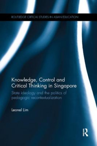 Kniha Knowledge, Control and Critical Thinking in Singapore Lim