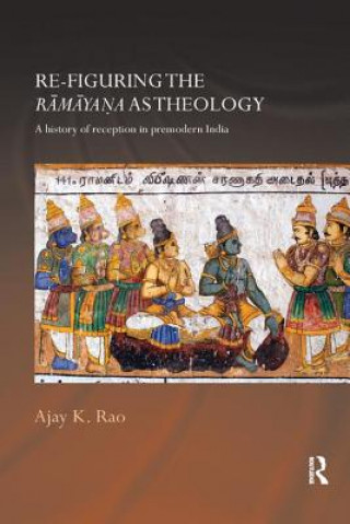 Kniha Re-figuring the Ramayana as Theology Rao
