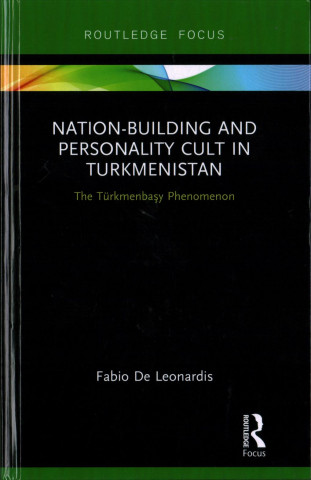 Kniha Nation-Building and Personality Cult in Turkmenistan De Leonardis