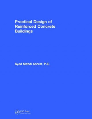 Carte Practical Design of Reinforced Concrete Buildings Mehdi Ashraf
