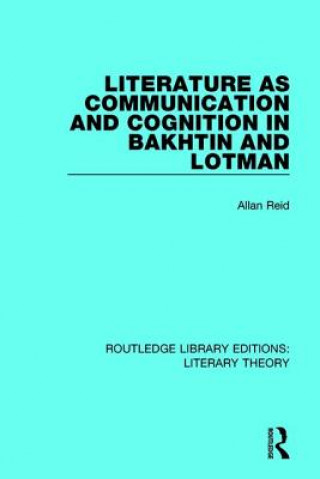 Kniha Literature as Communication and Cognition in Bakhtin and Lotman REID