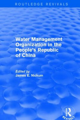 Βιβλίο Revival: Water Management Organization in the People's Republic of China (1982) JAMES E. NICKUM