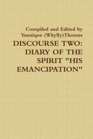 Книга Discourse Two: Diary Of The Spirit "HIS EMANCIPATION" Yannique Thomas