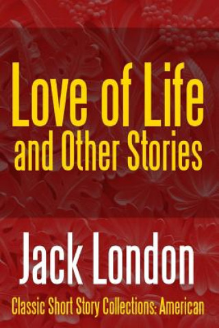 Carte Love of Life & Other Stories Jack London